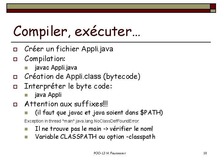 Compiler, exécuter… o o Créer un fichier Appli. java Compilation: n o o Création