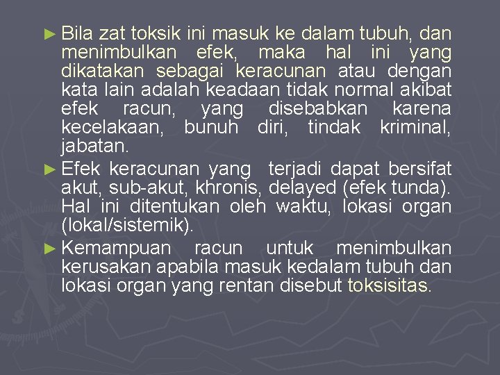 ► Bila zat toksik ini masuk ke dalam tubuh, dan menimbulkan efek, maka hal