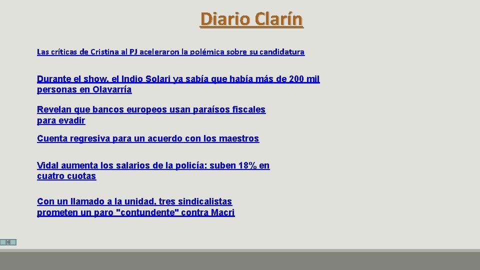 Diario Clarín Las críticas de Cristina al PJ aceleraron la polémica sobre su candidatura