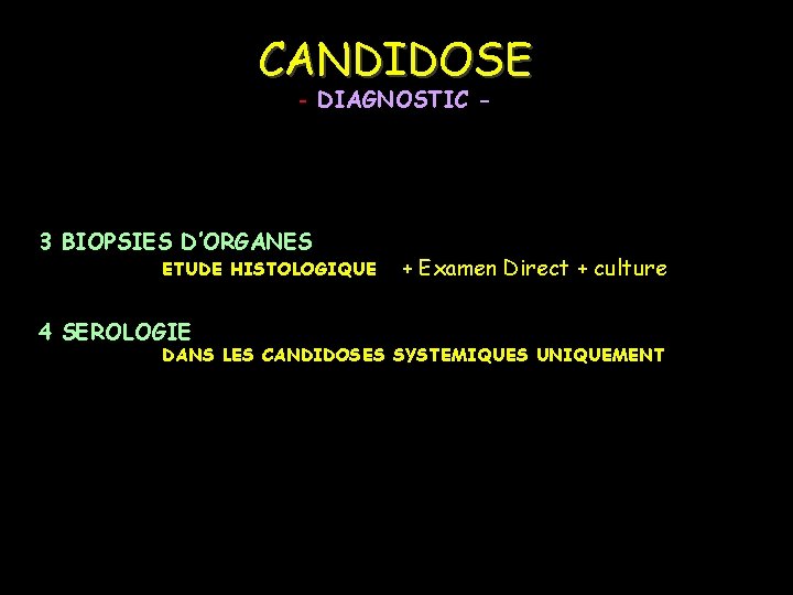 CANDIDOSE - DIAGNOSTIC - 3 BIOPSIES D’ORGANES ETUDE HISTOLOGIQUE 4 SEROLOGIE + Examen Direct
