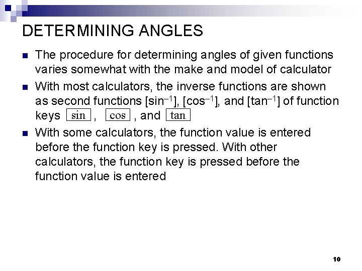 DETERMINING ANGLES n n n The procedure for determining angles of given functions varies