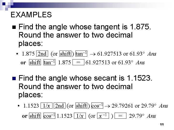 EXAMPLES n Find the angle whose tangent is 1. 875. Round the answer to