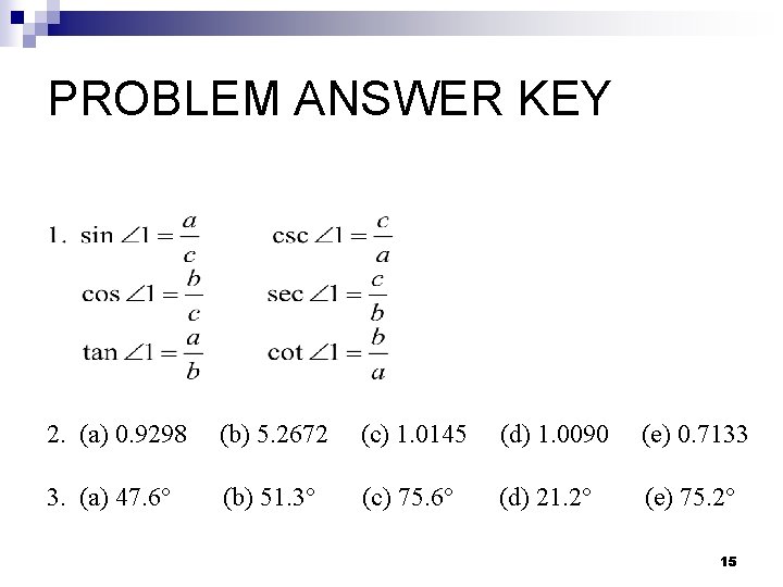PROBLEM ANSWER KEY 2. (a) 0. 9298 (b) 5. 2672 (c) 1. 0145 (d)