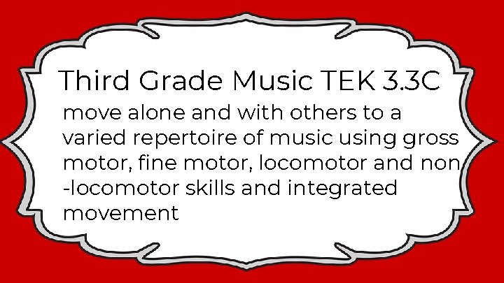 Third Grade Music TEK 3. 3 C move alone and with others to a