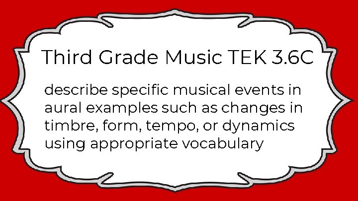 Third Grade Music TEK 3. 6 C describe specific musical events in aural examples