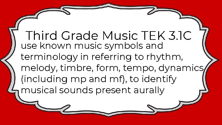 Third Grade Music TEK 3. 1 C use known music symbols and terminology in