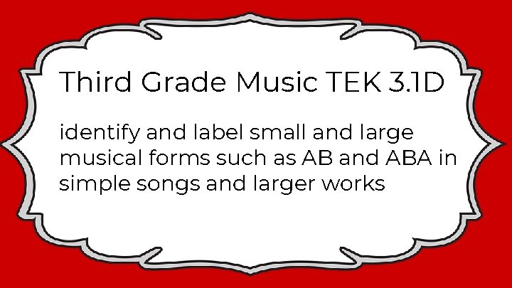 Third Grade Music TEK 3. 1 D identify and label small and large musical