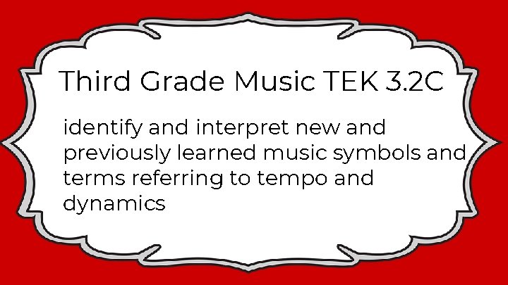 Third Grade Music TEK 3. 2 C identify and interpret new and previously learned