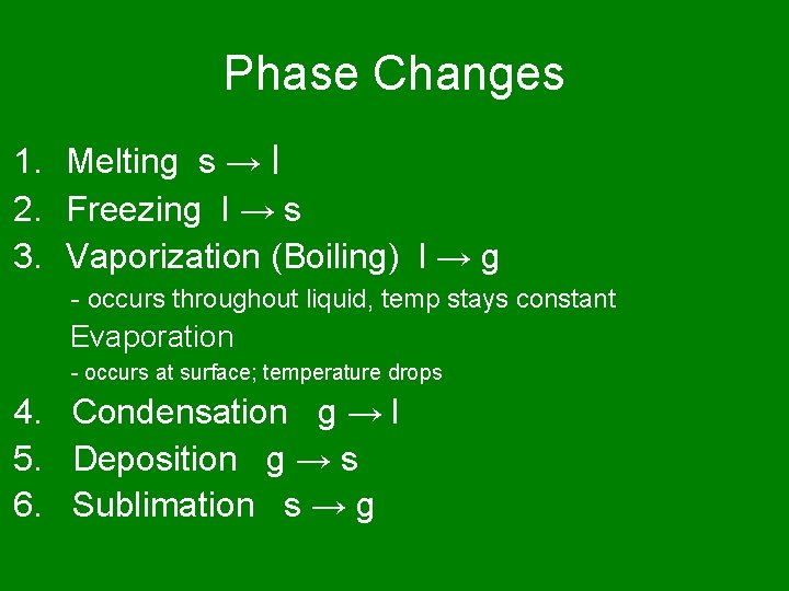Phase Changes 1. Melting s → l 2. Freezing l → s 3. Vaporization
