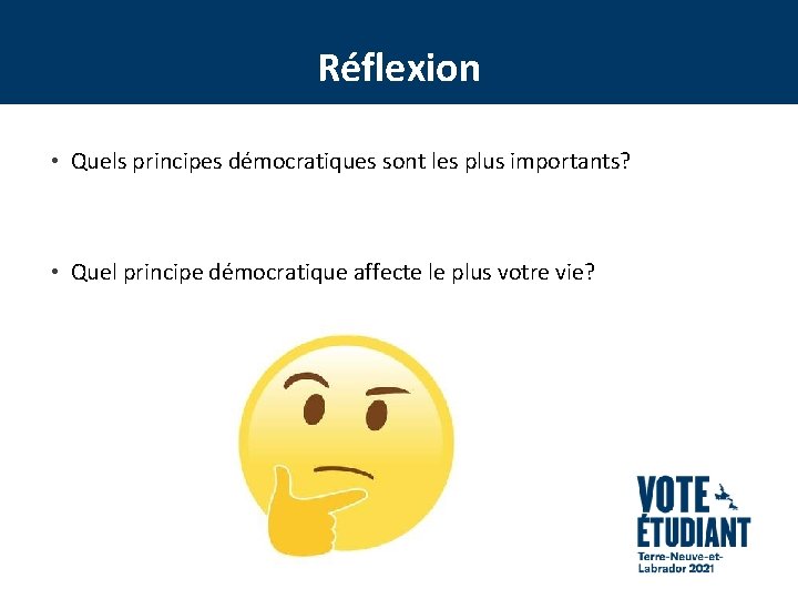 Réflexion • Quels principes démocratiques sont les plus importants? • Quel principe démocratique affecte