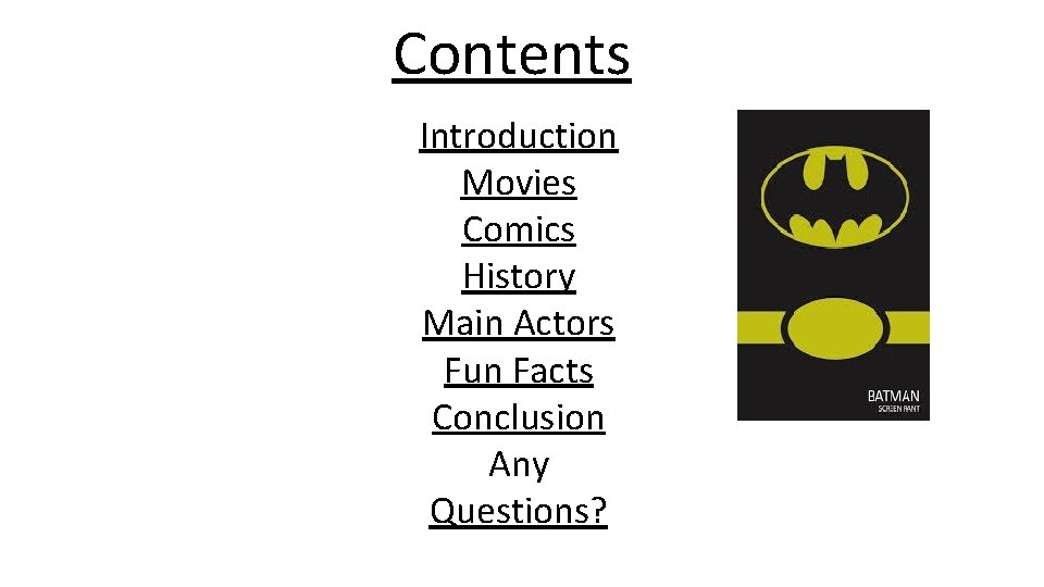 Batman by Shannon and Danielle Contents Introduction Movies