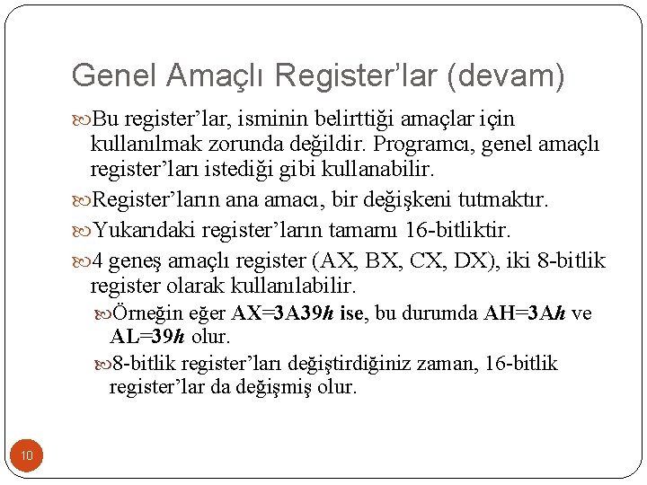 Genel Amaçlı Register’lar (devam) Bu register’lar, isminin belirttiği amaçlar için kullanılmak zorunda değildir. Programcı,