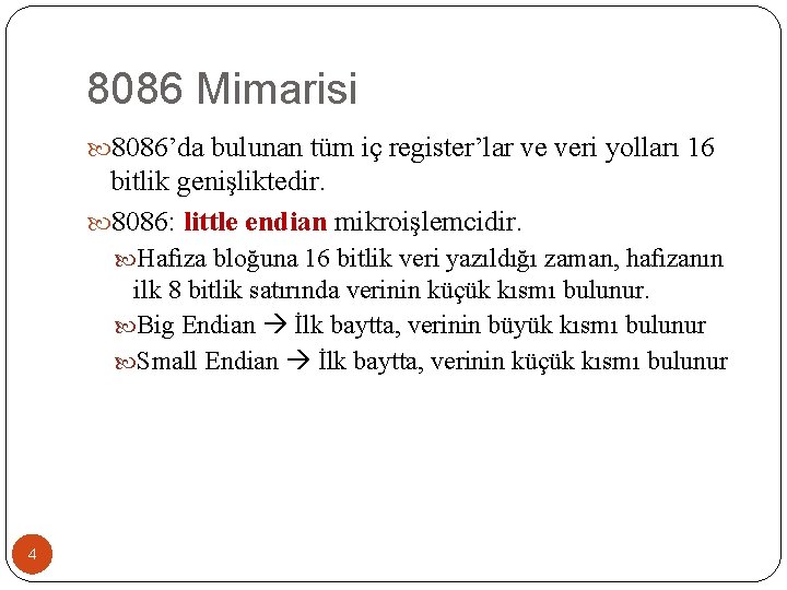 8086 Mimarisi 8086’da bulunan tüm iç register’lar ve veri yolları 16 bitlik genişliktedir. 8086: