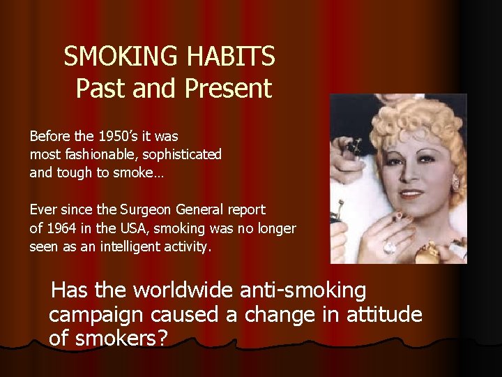 SMOKING HABITS Past and Present Before the 1950’s it was most fashionable, sophisticated and