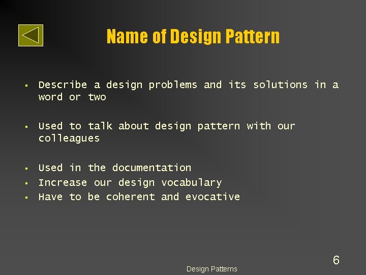 Name of Design Pattern § Describe a design problems and its solutions in a Name of Design Pattern § Describe a design problems and its solutions in a