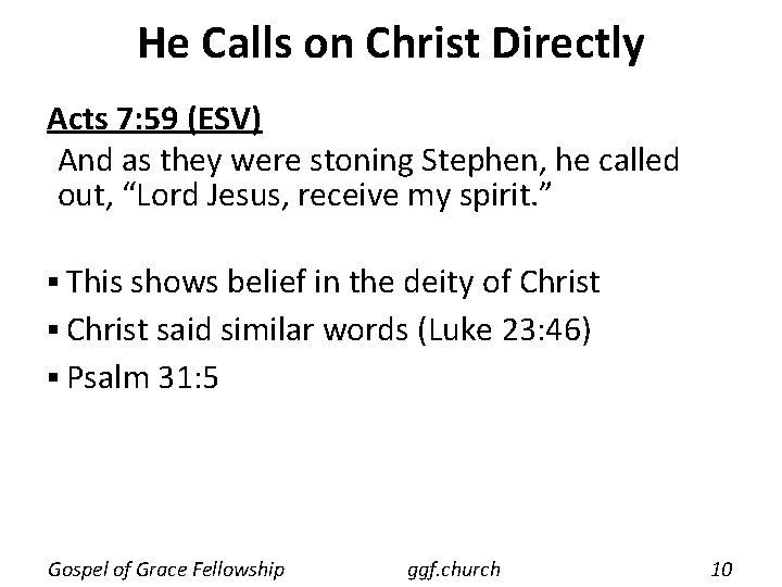 He Calls on Christ Directly Acts 7: 59 (ESV) And as they were stoning He Calls on Christ Directly Acts 7: 59 (ESV) And as they were stoning