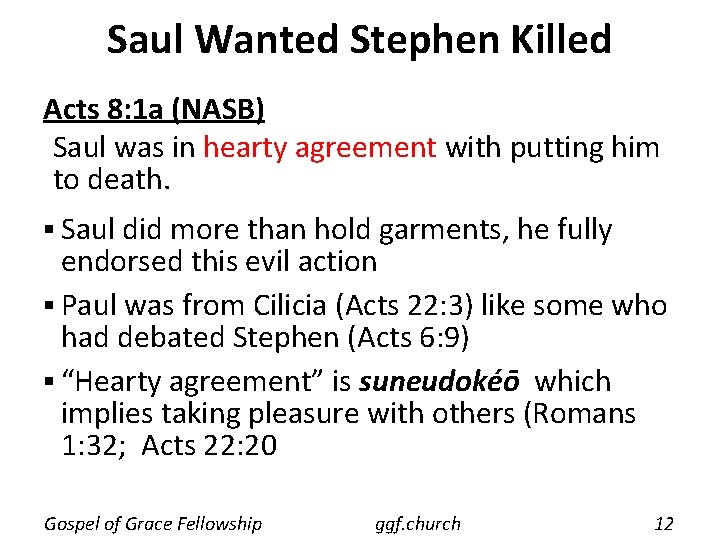Saul Wanted Stephen Killed Acts 8: 1 a (NASB) Saul was in hearty agreement Saul Wanted Stephen Killed Acts 8: 1 a (NASB) Saul was in hearty agreement
