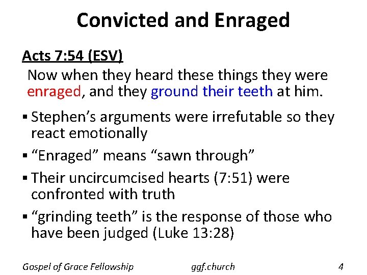 Convicted and Enraged Acts 7: 54 (ESV) Now when they heard these things they Convicted and Enraged Acts 7: 54 (ESV) Now when they heard these things they