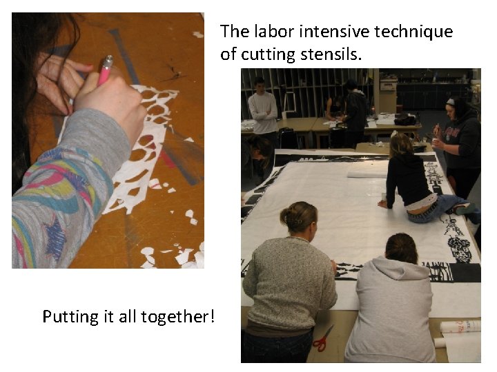 The labor intensive technique of cutting stensils. Putting it all together! 