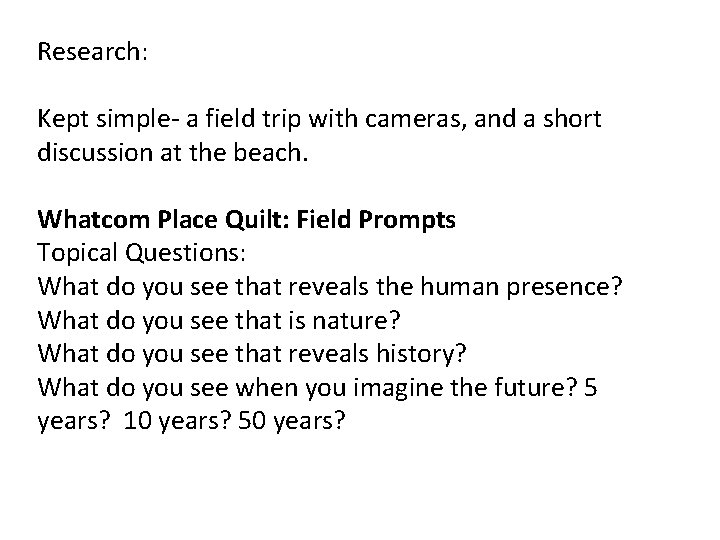 Research: Kept simple- a field trip with cameras, and a short discussion at the