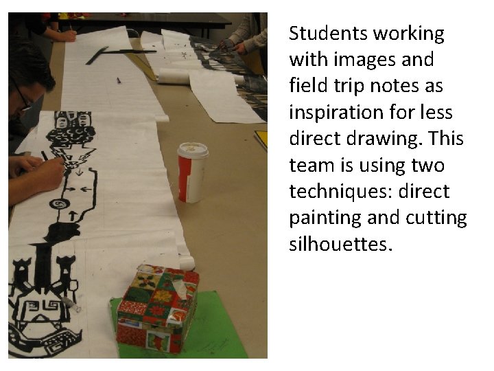 Students working with images and field trip notes as inspiration for less direct drawing.