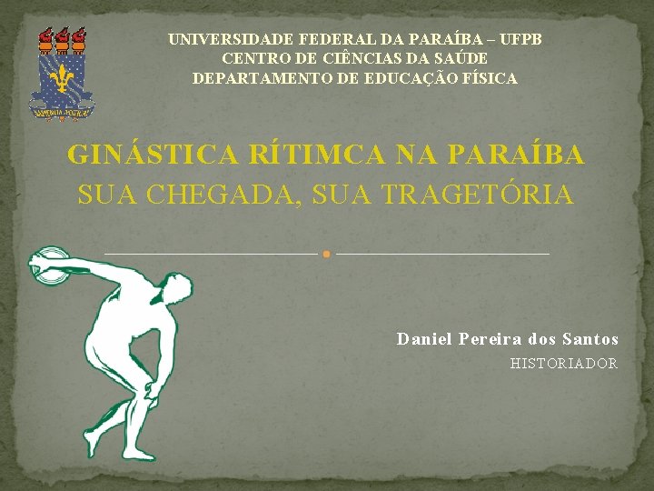 UNIVERSIDADE FEDERAL DA PARAÍBA – UFPB CENTRO DE CIÊNCIAS DA SAÚDE DEPARTAMENTO DE EDUCAÇÃO