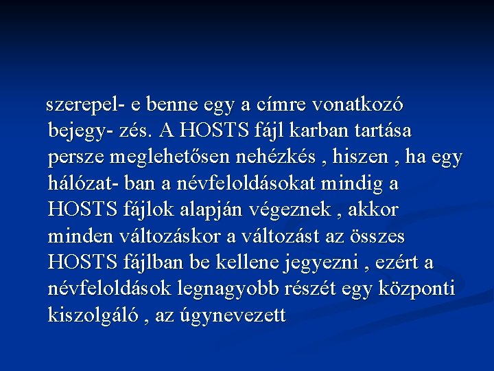 szerepel- e benne egy a címre vonatkozó bejegy- zés. A HOSTS fájl karban tartása szerepel- e benne egy a címre vonatkozó bejegy- zés. A HOSTS fájl karban tartása