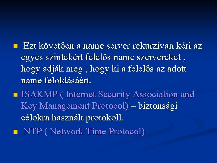 Ezt követően a name server rekurzívan kéri az egyes szintekért felelős name szervereket ,