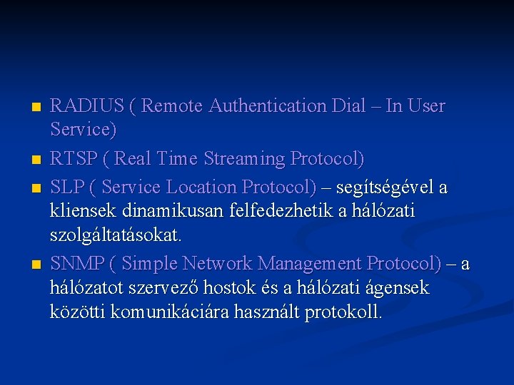 n n RADIUS ( Remote Authentication Dial – In User Service) RTSP ( Real