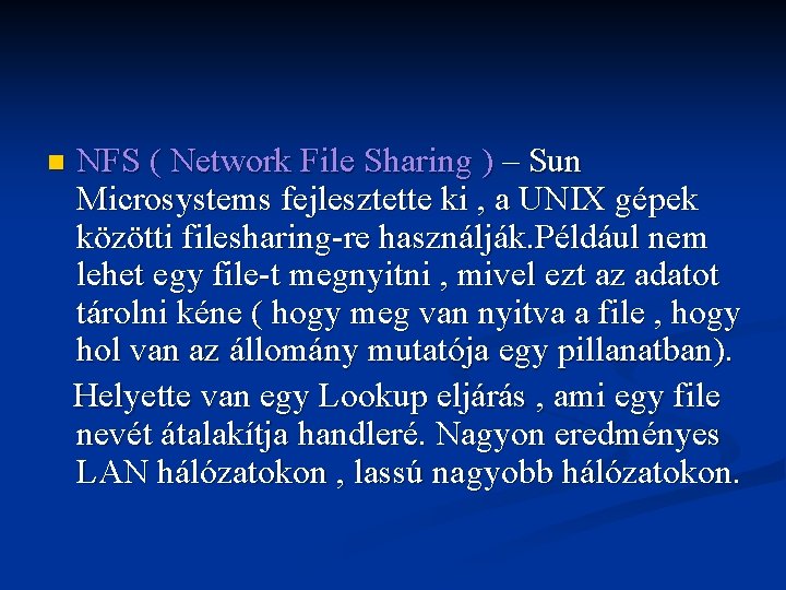n NFS ( Network File Sharing ) – Sun Microsystems fejlesztette ki , a