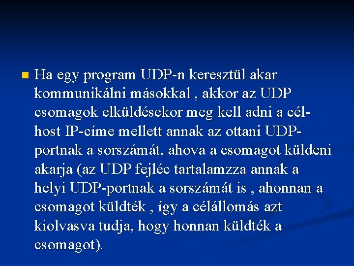 n Ha egy program UDP-n keresztül akar kommunikálni másokkal , akkor az UDP csomagok