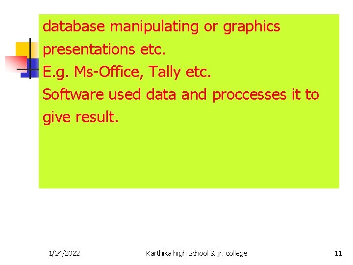 database manipulating or graphics presentations etc. E. g. Ms-Office, Tally etc. Software used data