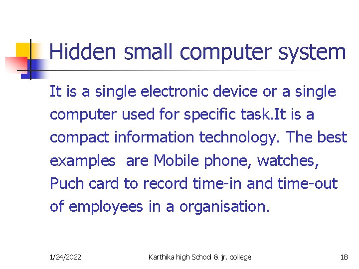 Hidden small computer system It is a single electronic device or a single computer