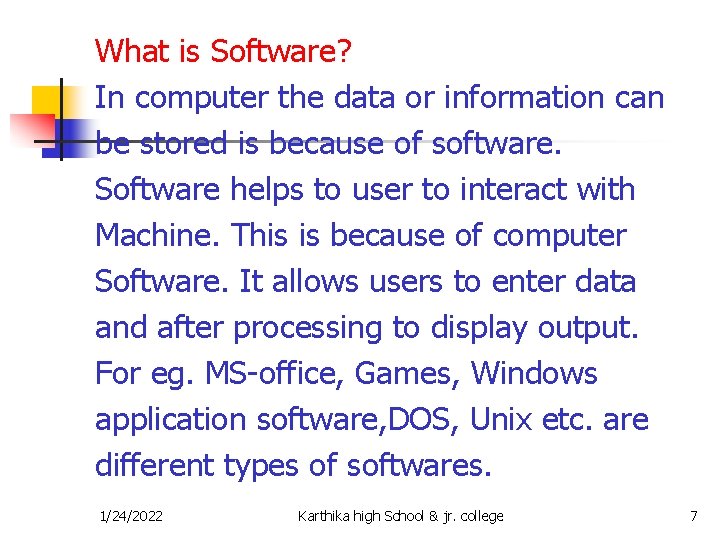 What is Software? In computer the data or information can be stored is because