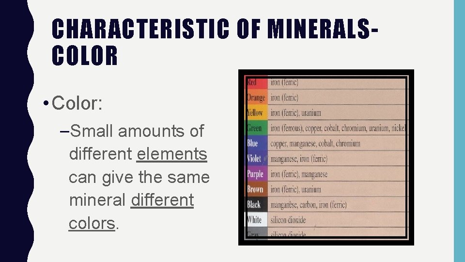 CHARACTERISTIC OF MINERALSCOLOR • Color: –Small amounts of different elements can give the same