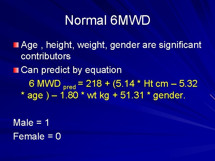 Normal 6 MWD Age , height, weight, gender are significant contributors Can predict by