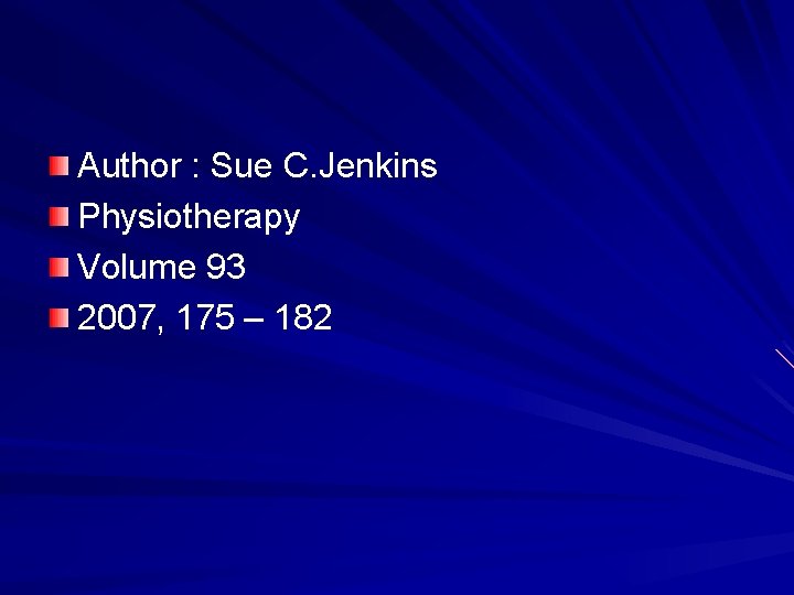 Author : Sue C. Jenkins Physiotherapy Volume 93 2007, 175 – 182 