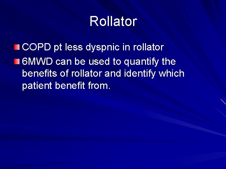 Rollator COPD pt less dyspnic in rollator 6 MWD can be used to quantify