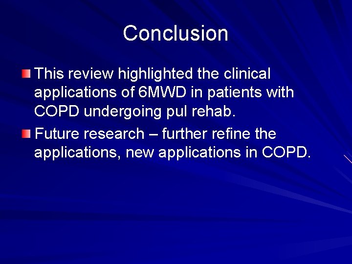 Conclusion This review highlighted the clinical applications of 6 MWD in patients with COPD