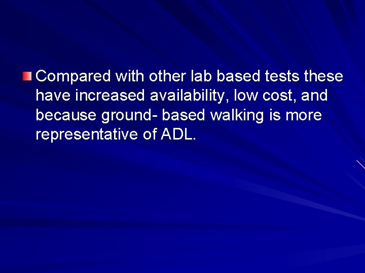 Compared with other lab based tests these have increased availability, low cost, and because