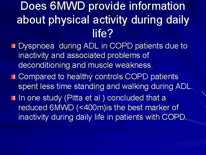 Does 6 MWD provide information about physical activity during daily life? Dyspnoea during ADL