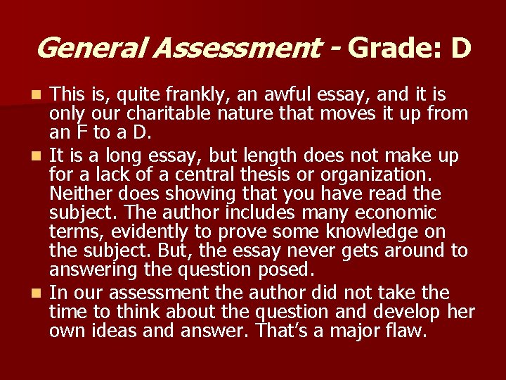 General Assessment - Grade: D This is, quite frankly, an awful essay, and it