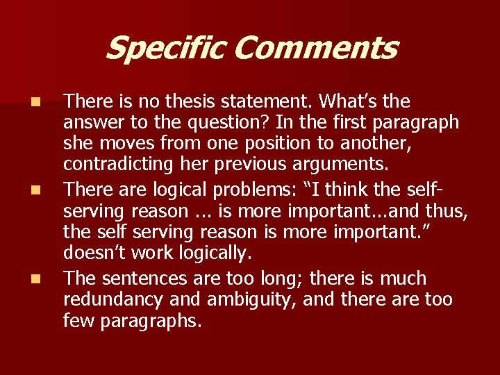 Specific Comments n n n There is no thesis statement. What’s the answer to