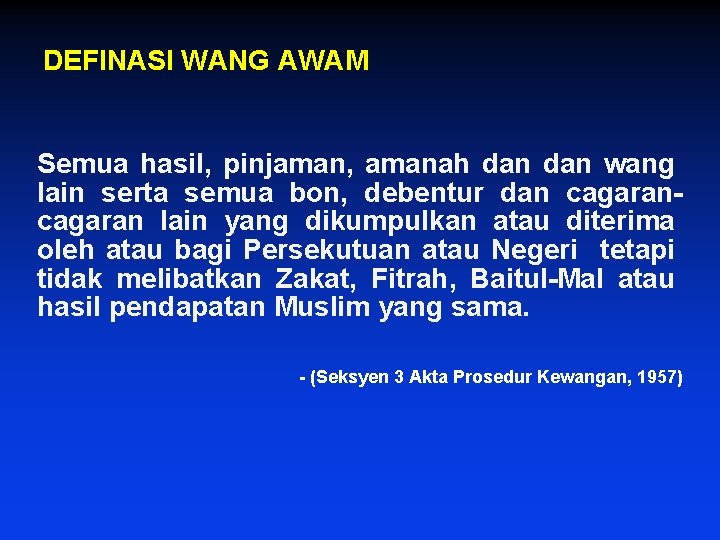 DEFINASI WANG AWAM Semua hasil, pinjaman, amanah dan wang lain serta semua bon, debentur