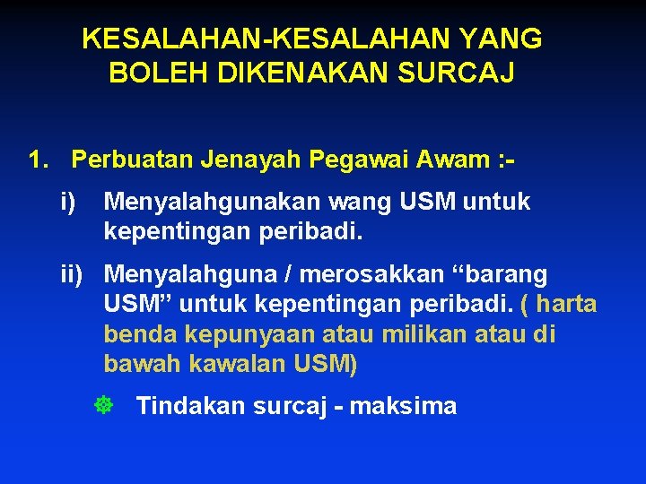 KESALAHAN-KESALAHAN YANG BOLEH DIKENAKAN SURCAJ 1. Perbuatan Jenayah Pegawai Awam : i) Menyalahgunakan wang