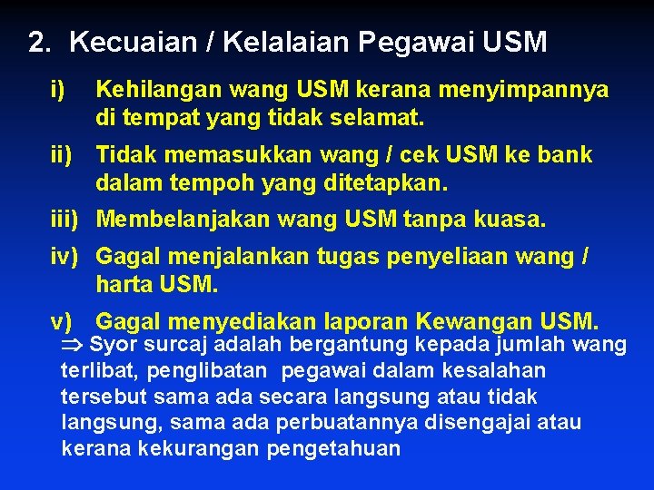 2. Kecuaian / Kelalaian Pegawai USM i) Kehilangan wang USM kerana menyimpannya di tempat