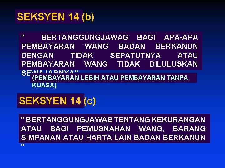 SEKSYEN 14 (b) " BERTANGGUNGJAWAG BAGI APA-APA PEMBAYARAN WANG BADAN BERKANUN DENGAN TIDAK SEPATUTNYA