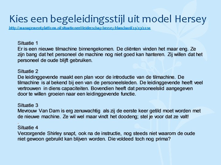 Kies een begeleidingsstijl uit model Hersey http: //managementplatform. nl/situationeel-leiderschap-hersey-blanchard/29/03/2014 