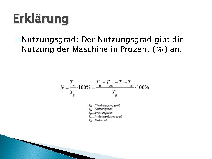 Erklärung � Nutzungsgrad: Der Nutzungsgrad gibt die Nutzung der Maschine in Prozent ( %
