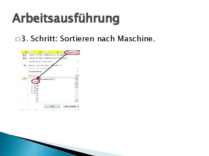 Arbeitsausführung � 3. Schritt: Sortieren nach Maschine. 